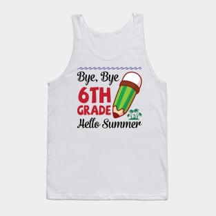 Bye Bye 6th Grade Hello Summer Happy Class Of School Senior Tank Top